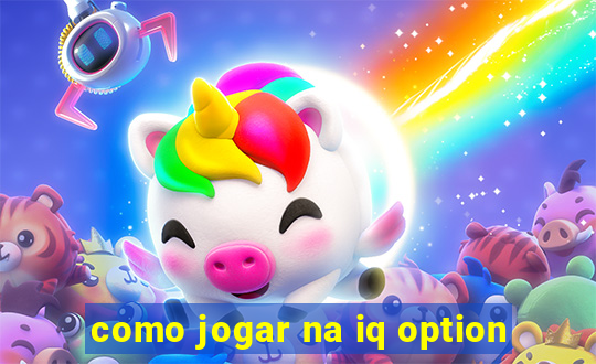 como jogar na iq option